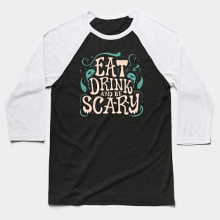 Halloween Feast Eat, Drink, and Be Scary Baseball T-Shirt